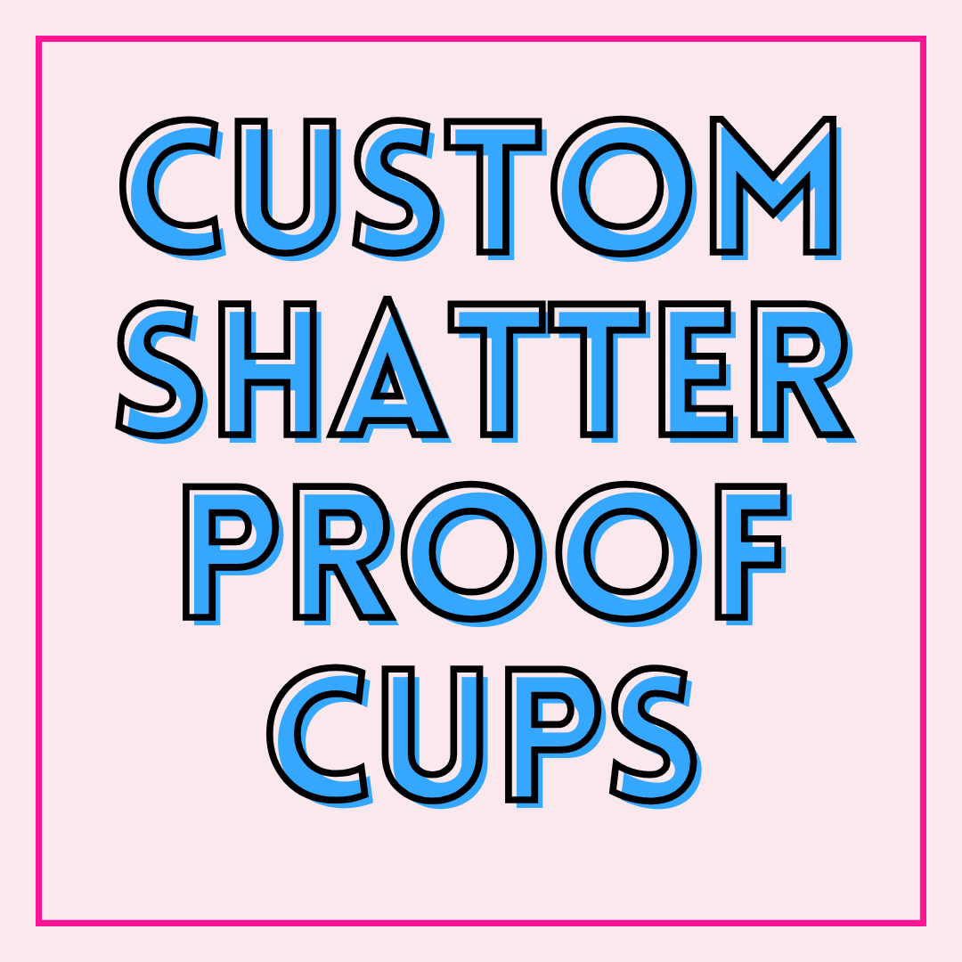 Custom Shatterproof Cups