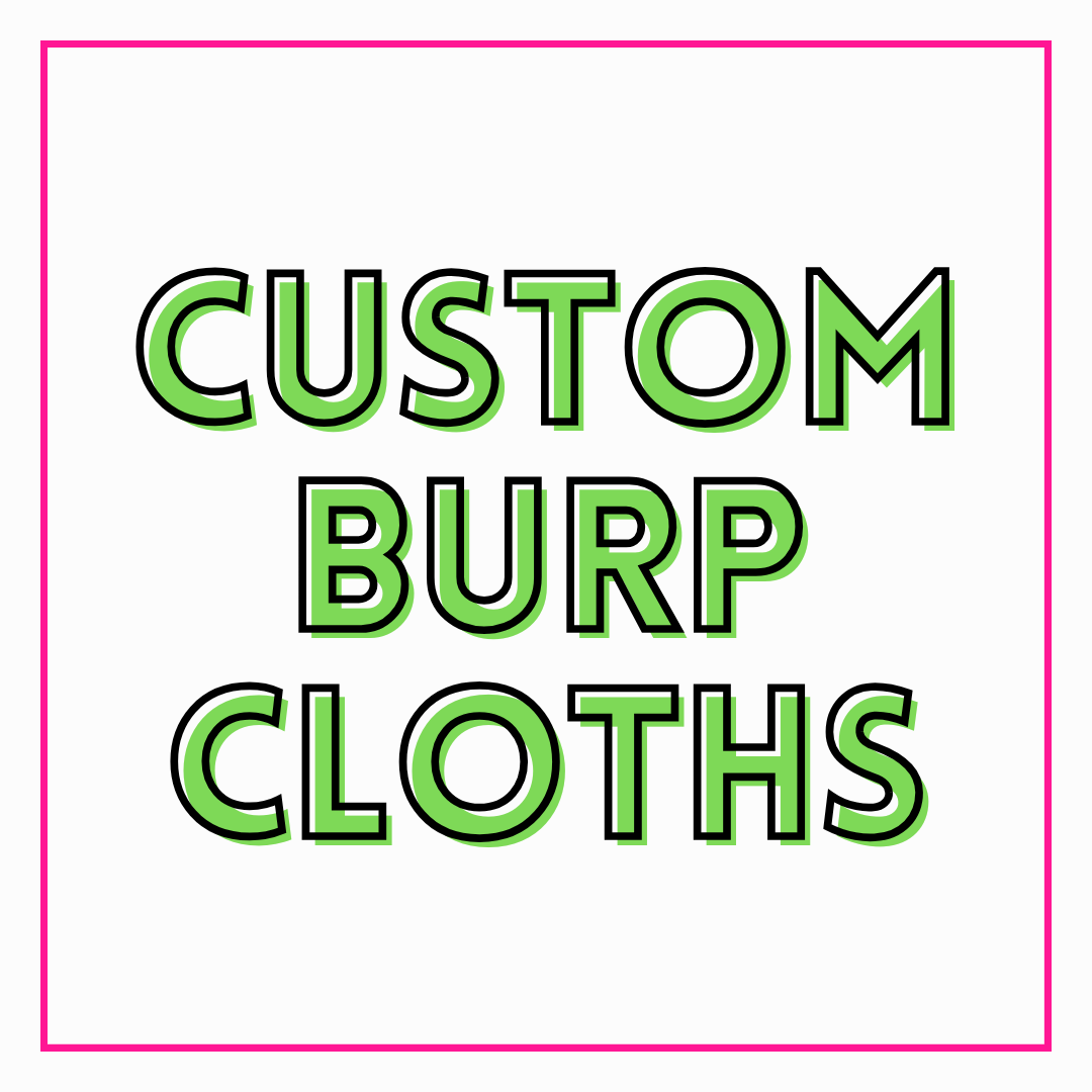 Custom Burp Cloth