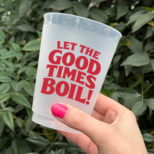 Let The Good Times Boil Shatterproof Cups
